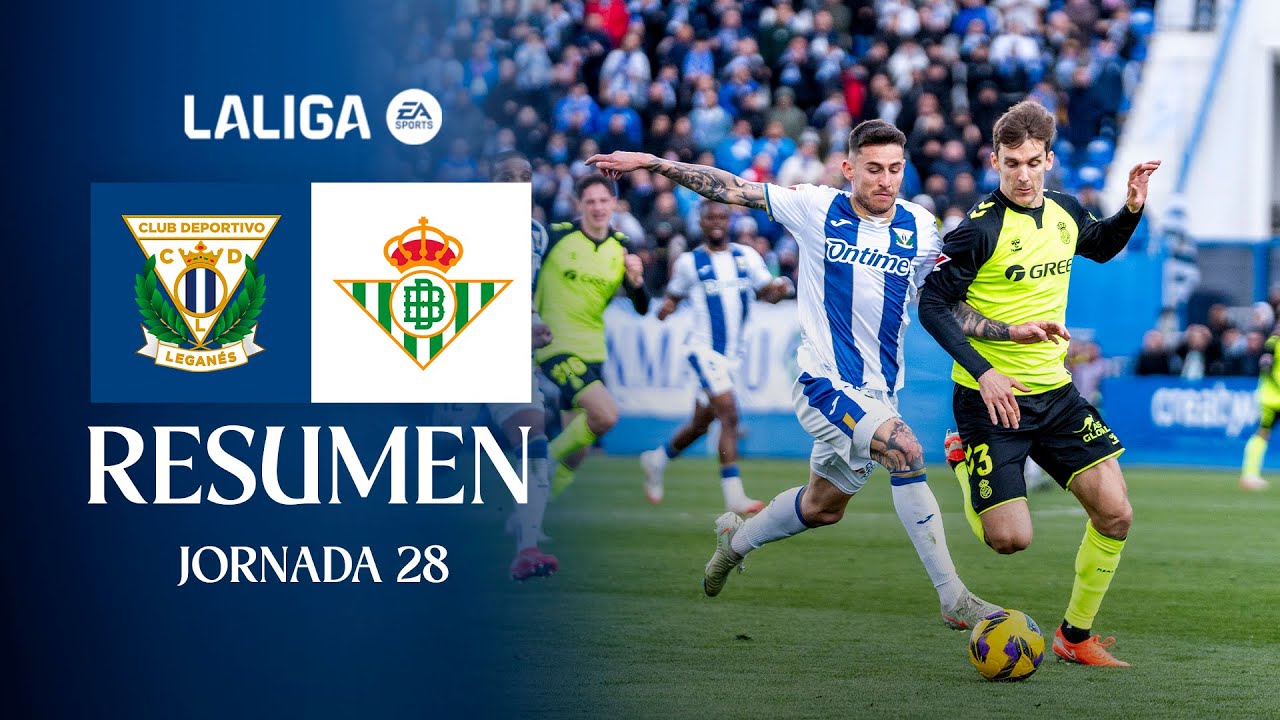 📹 RESUMEN  CD Leganés 2 - 3 Real Betis Balompié I J28 | LALIGA