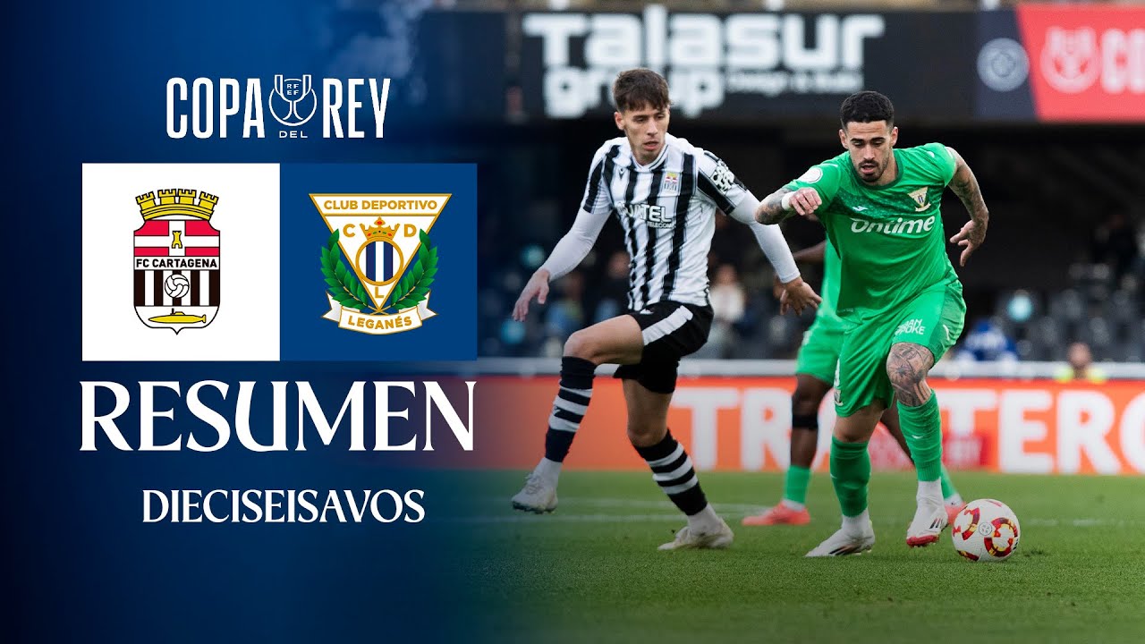 📹 RESUMEN FC Cartagena 1 - 2 CD Leganés | 1/16 FINAL | COPA DEL REY