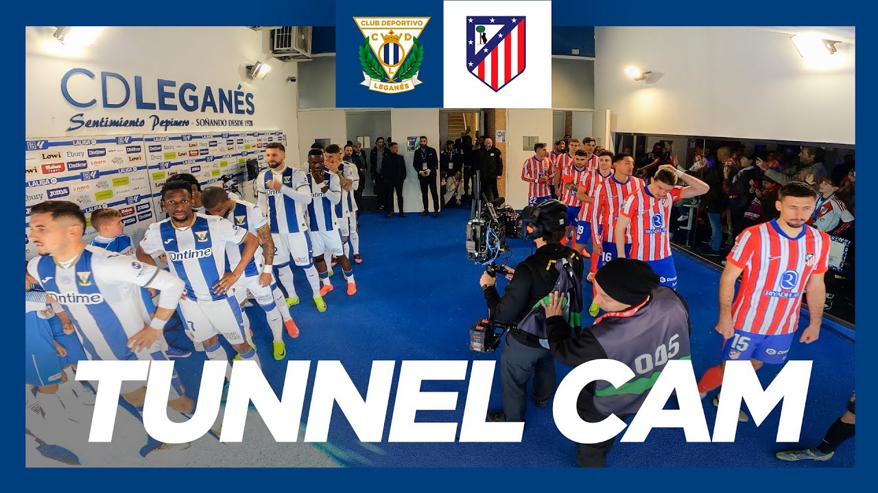 📹 TUNNEL CAM | CD Leganés 🆚 Atlético de Madrid