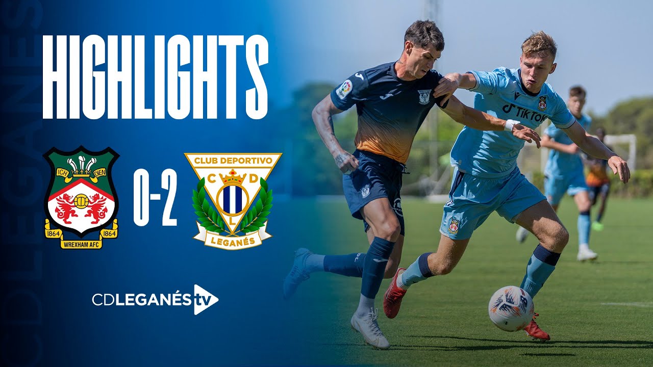 📹⚽️ HIGHLIGHTS | Wrexham AFC 0-2 CD Leganés