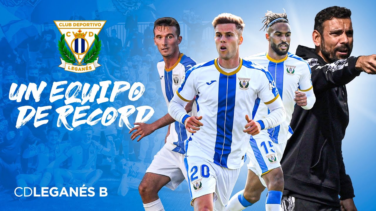 🎥  C.D. Leganés B, un EQUIPO de RÉCORD💥