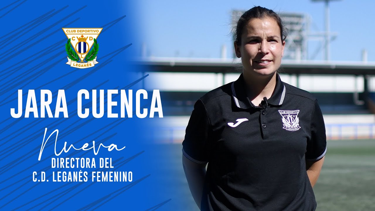 🆕 Jara Cuenca, nueva directora del C.D. Leganés Femenino